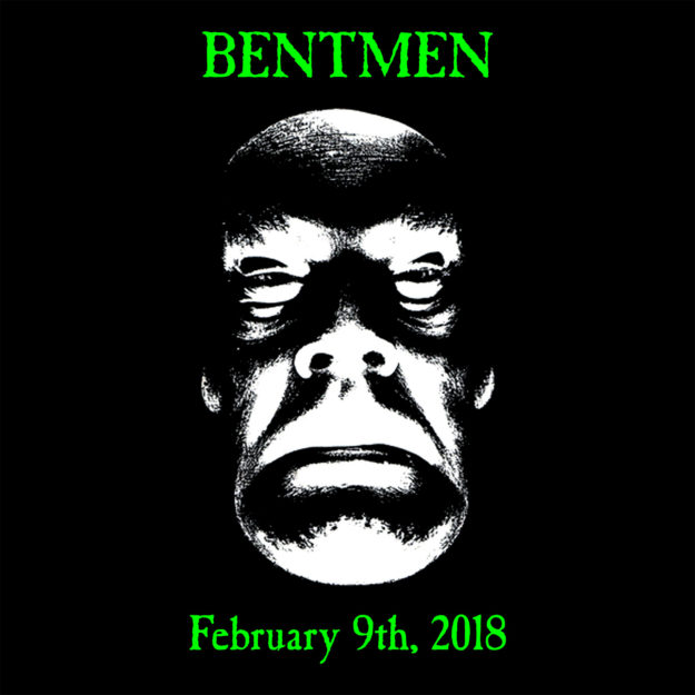 Bentmen, February 9th, 2018